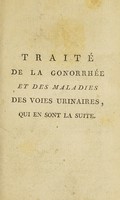 view Traité de la gonorrhée et des maladies des voies urinaires, qui en sont la suite; dans lequel on indique des nouvelles bougies médicamenteuses pour les guérir / [Fr Teytaud].