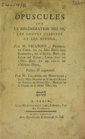 view Opuscules sur la régénération des os, les loupes osseuses et les hernies / Publiés et augmentés par M. Vigarous de Montagut.