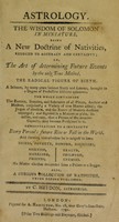 view Astrology. The wisdom of Solomon in miniature, being a new doctrine of nativities ... or, the art of determining future events / [Sir Christopher Heydon].