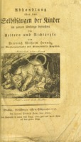 view Abhandlung über das Selbstsäugen der Kinder im ganzen Umfange betrachtet für Aeltern und Nichtärzte / [Friedrich Wilhelm Hennig].