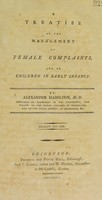 view A treatise on the management of female complaints, and of children in early infancy / [Alexander Hamilton].