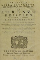 view Trattato della cataratta, del glaucoma, e dell'amaurosi / Di Lorenzo Heistero ... Aggiungonsi due trattati contenenti le sue apologie contro il Sig. Woolhouse, e il Giornale francese de'Letterati ... Ora nuovamente ... dal latino in italiano tradotta. [Anatomia dell'occhio del Signor Colombier].