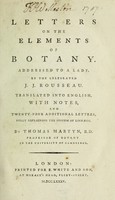 view Letters on the elements of botany. Addressed to a lady / Translated into English, with notes, and twenty-four additional letters, fully explaining the system of Linnaeus. By Thomas Martyn.