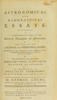 view Astronomical and geographical essays / [George Adams].