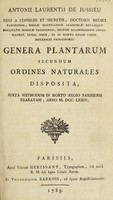 view Genera plantarum secundum ordines naturales disposita, juxta methodum in Horto Regio Parisiensi exaratum, anno M.DCC.LXXIV / [Antoine Laurent de Jussieu].