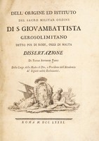 view Dell'origine ed istituto del sacro militar ordine di S. Giovambattista Gerosolimitano detto poi di Rodi, oggi di Malta dissertazione / [Paolo Antonio Paoli].