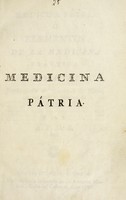 view Medicina pátria ó elementos de la medicina práctica de Madrid. Puede servir de aparato a la historia natural y médica de España / Por A.P.D.E. [i.e. Antonio Perez de Escobar].