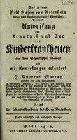 view Anweisung zur Kenntniss und Cur der Kinderkrankheiten / aus dem Schwedischen übersezt und mit Anmerkungen erläutert von J. Andreas Murray ... Nebst der Lebensbeschreibung des Herrn Verfassers.