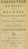 view Collection de faits et recueil d'expériences sur le spécifique et les effets de l'eau médicinale / [de M. Husson].