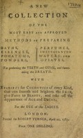 view A new collection of the most easy and approved methods of preparing baths, essences, pomatums, powders, perfumes, sweet-scented waters: and opiates, for preserving the teeth and gums, and sweetening the breath. With receipts for cosmetics of every kind.