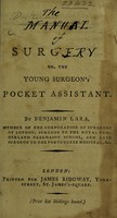 view [The dictionary of surgery:] or the young surgeon's pocket assistant / [Benjamin Lara].