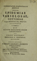 view Dissertatio inauguralis medica sistens epidemiae variolosae, Gottingae 1792 grassatae, brevem descriptionem ... / [Karl Georg Heinrich Erxleben].