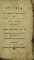 view An enquiry into the history, nature, causes, and different modes of treatment hitherto pursued, in the cure of scrophula and cancer / By William Nisbet.