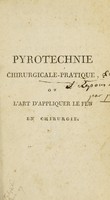 view Pyrotechnie chirurgicale-pratique, ou l'art d'appliquer le feu en chirurgie / [Pierre-François Percy].