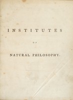 view Institutes of natural philosophy, theoretical and experimental / By William Enfield.