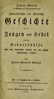 view Litterärische und kritische Geschichte der Zangen und Hebel in der Geburtshülfe / Johann Mulders; Aus dem Lateinischen übersezt und mit einigen Anmerkungen versehen von Johann Willhelm [sic] Schlegel.