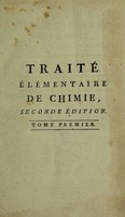 view Traité élémentaire de chimie, présenté dans un ordre nouveau et d'après les découvertes modernes / [Antoine Laurent Lavoisier].