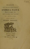 view Elogio del chiarissimo medico Andrea Pasta detto li 17. agosto 1783 nell' Accademia degl'Eccitati di Bergamo / [Giuseppe Bottagisi].