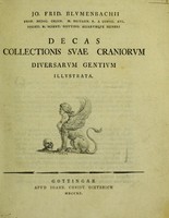 view Decas prima[-sexta] collectionis suae craniorum diversarum gentium illustrata / Nova pentas collectionis suae craniorum ... tamquam complementum priorum decadum.