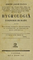 view Hygrologia corporis humani. Sive doctrina chemico-physiologica de humoribus, in corpore humano contentis / [Joseph Jacob Plenck].