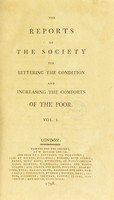 view The Reports of the Society for Bettering the Condition and Increasing the Comforts of the Poor / [Ed. by (Sir) T. Bernard].