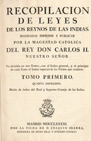 view Recopilacion de leyes de los reynos de las Indias. Mandadas imprimir y publicar por la Magestad católica del Rey Don Cárlos II. Nuestro Señor.