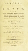 view Letters on Egypt, with a parallel between the manners of its ancient and modern inhabitants, the present state, the commerce, the agriculture, and government of that country; and an account of the descent of St. Lewis at Damietta: extracted from Joinville, and Arabian authors / By Mr. Savary.