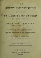 view The history and antiquities of the University of Oxford ... / by Anthony ä Wood. Now first published in English ... by John Gutch.