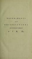 view Experiments and observations on different kinds of air, and other branches of natural philosophy, connected with the subject ... / being the former six volumes abridged and methodized, with many additions. By Joseph Priestley.