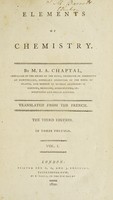 view Elements of chemistry / By M.I.A. Chaptal ; translated from the French [by W. Nicholson] In three volumes.