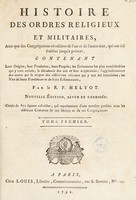 view Histoire des ordres religieux et militaires, ainsi que des Congrégations séculières de l'un et de l'autre sexe, qui ont été établies jusqu'a présent... / par le R.P. Helyot.