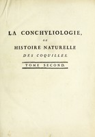 view La conchyliologie, or histoire naturelle des coquilles de mer, d'eau dounce, terrestres et fossiles; avec un traité de la zoomorphose, ou représentation des animaux qui les habitent: ouvrage dan dequel on trouve une nouvelle méthode de les diviser / Par M. Desallier d'Argenville.