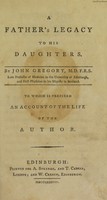 view A father's legacy to his daughters / By John Gregory ; To which is prefixed an account of the life of the author.