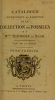 view Catalogue méthodique et raisonné de la collection des fossiles de Mlle. Éléonore de Raab / Par Mr de Born.