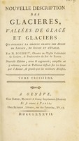 view Nouvelle description des glacieres, vallées de glace et glaciers qui forment la grande chaîne de Alpes de Savoye, de Suisse et d'Italie / Par M. Bourrit.