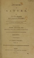 view Studies of nature ... / by James-Henry Bernardin de Saint-Pierre ; Translated by Henry Hunter.