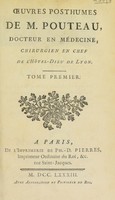 view Œuvres posthumes / De M. Pouteau docteur en médecine, chirurgien en chef de l'Hotel-Dieu de Lyon.