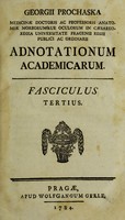 view Adnotationum academicarum fasciculus [primus-tertius] / [Georg Prochaska].