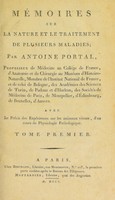 view Mémoires sur la nature et le traitement de plusieurs maladies ... Avec le précis des expériences sur les animaux vivans, d'un cours de physiologie pathologique / [described by Collomb].