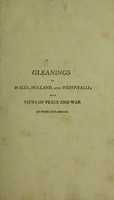 view Gleanings through Wales, Holland and Westphalia; with views of peace and war at home and abroad ... / By Mr. Pratt.