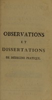 view Observations et dissertations de médecine pratique, publiées en forme de lettres / par Mr. Tissot ; et traduitès avec l'approbation de l'auteur, par Mr. Vicat.