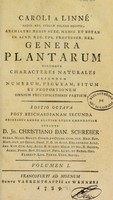 view Caroli a Linné ... Genera plantarum eorumque characteres naturales, secundum numerum, figuram, situm, et proportionem omnium fructificationis partium / Editio octava post Reichardianam secunda prioribus longe auctior atque emendatior curante D. Jo. Christiano Dan. Schreber.