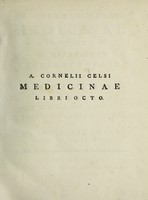 view A. Cornelii Celsi Medicinae libri octo / ex recensione Leonardi Targae. Accedunt notae variorum, item, quae nunc primum prodeunt, J.L. Bianconii, Dissertatio de Celsi aetate: et Georgii Matthiae Lexicon Celsianum.