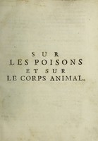 view Traité sur le vénin de la vipere, sur les poisons americains, sur le laurier-cerise et sur quelques autres poisons végetau / [Tr. by J. d'Arcet.] On y a joint des observations sur la structure primitive du corps animal. Différentes expériences sur la reproduction des nerfs, et la description d'un nouveau canal de l'œil. Par M.r Felix Fontana ... [Ed. by J. Gibelin].