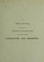 view A treatise showing the intimate connection that subsists between agriculture and chemistry. Addressed to the cultivators of the soil, to the proprietors of fens and mosses, in Great Britain and Ireland, and to the proprietors of West India estates / by the Earl of Dundonald.