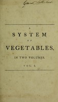 view A system of vegetables. According to their classes, orders, genera, species, with their characters and differences ... / Translated from the thirteenth ed. (as published by Dr. Murray) of the Systema vegetabilium of the late Professor Linneus; and from the Supplementum plantarum of the present Professor Linneus ... By a Botanical Society, at Lichfield [i.e. E. Darwin, etc].