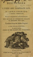 view Discourses on a sober and temperate life / By Lewis Cornaro, a noble Venetian. Wherein is demonstrated, by his own example, the method of preserving health to extreme old age. Translated from the Italian original.