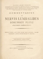 view Commentarius de nervis lumbalibus eorumque plexu anatomico-pathologicus : adjecta est duorum, qui in plexu brachiali majori continentur, nuperque inveniebantur, plexuum minorum descriptio & adumbratio. ... / [Johann Adam Schmidt].