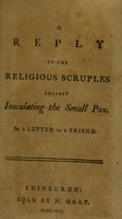 view A reply to the religious scruples against inoculating the small-pox / [Anon].