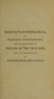 view Dermato-pathologia: or practical observations ... on the pathology and proximate cause of diseases of the true skin and its emanations, the rete mucosum and cuticle. With an appendix ... on the influence of the perspirable fluid in the production of animal heat; and remarks on the late theories of scurvy / [Seguin Henry Jackson].